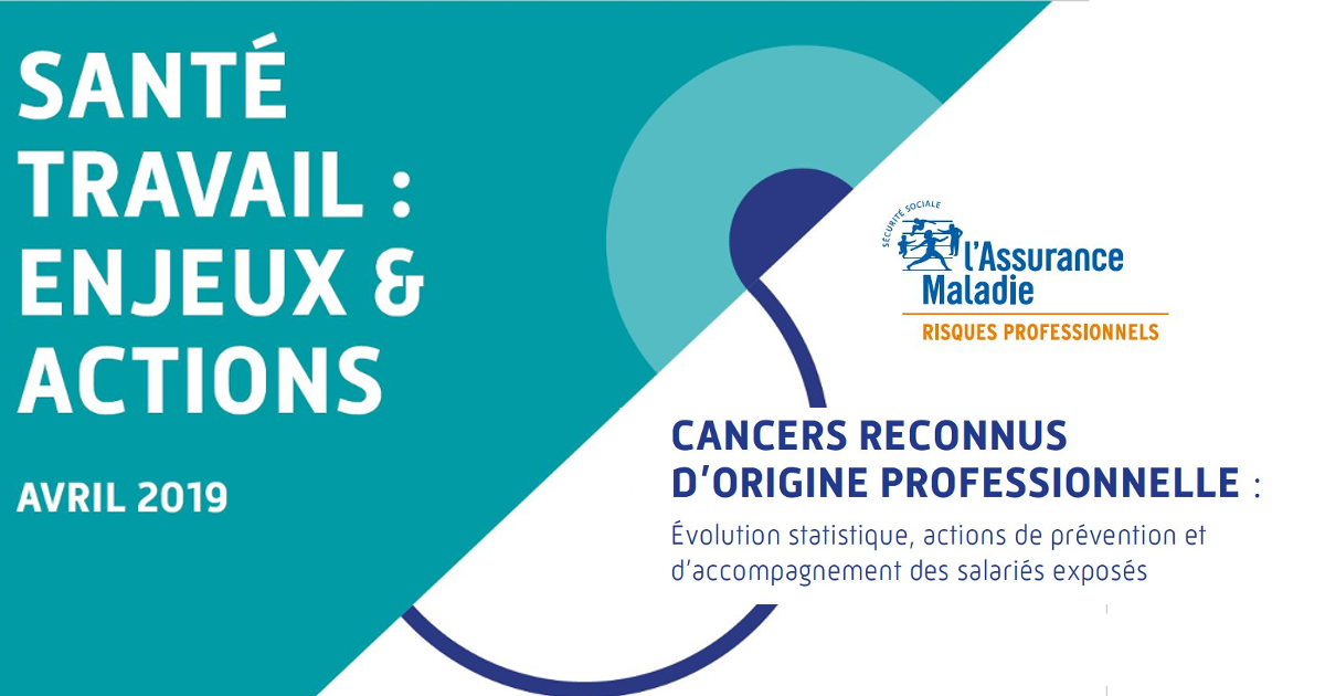 Cancers d’origine professionnelle : Rapport de la branche risques professionnels de l’Assurance maladie – Avril 2019